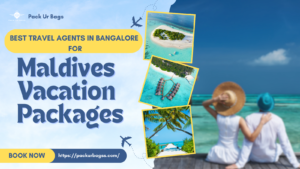 Best Travel Agent in Bangalore for Maldives Vacation Packages